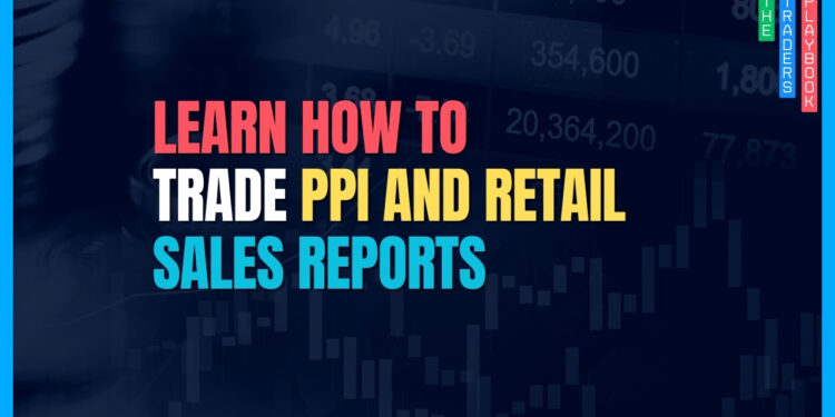 A Pro Strategy for Trading PPI & Retail Sales Reports