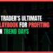 A Trader's Ultimate Playbook for Profiting on Trend Days
