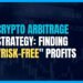 Crypto Arbitrage Strategy: Finding "Risk-Free" Profits