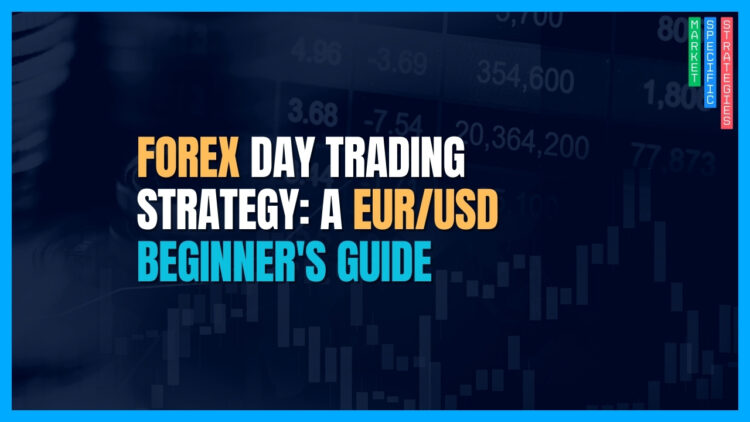 Forex Day Trading Strategy: A EUR/USD Beginner's Guide