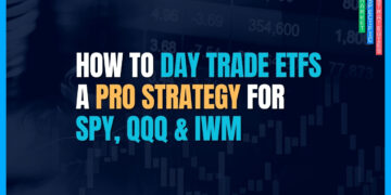 How to Day Trade ETFs: A Pro Strategy for SPY, QQQ & IWM