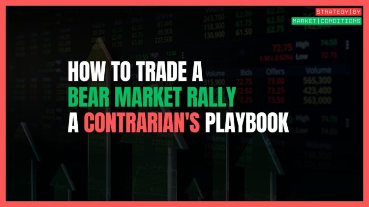 A Pro Trader's Guide to Trading a Bear Market Rally