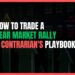 A Pro Trader's Guide to Trading a Bear Market Rally