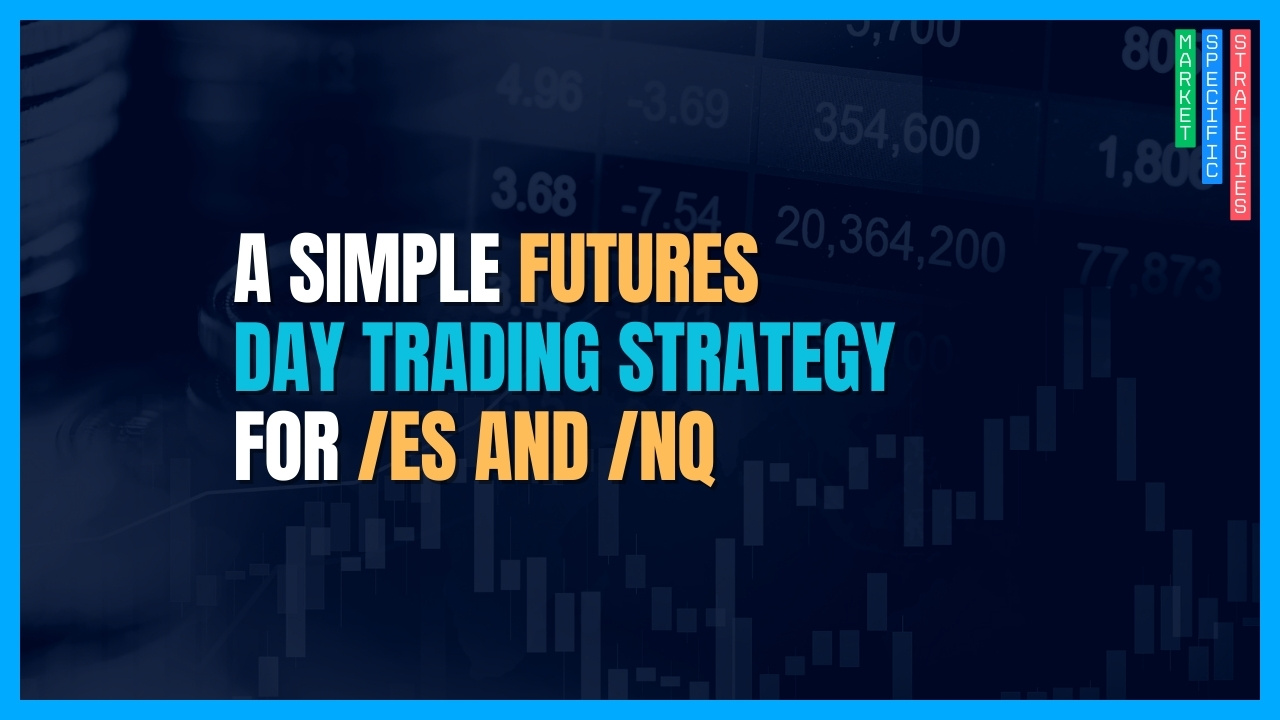 Simple Futures Day Trading Strategy for /ES and /NQ (2025)