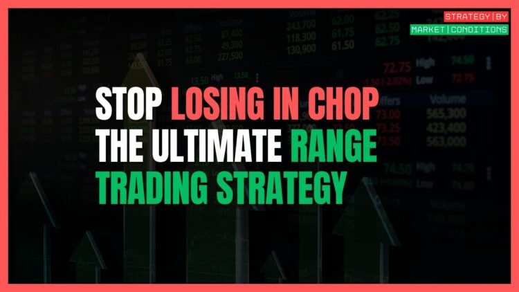 Stop Losing in Chop: The Ultimate Range Trading Strategy