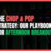 The Chop and Pop Strategy: Our Playbook for Afternoon Breakouts
