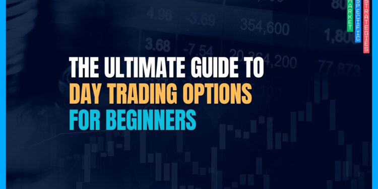 The Ultimate Guide to Day Trading Options for Beginners