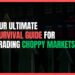 Trading Choppy Markets: Our Ultimate Survival Guide