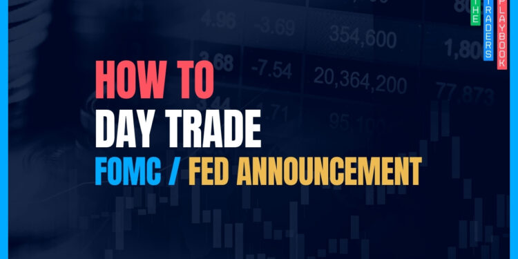 The Trader's Playbook: How to Day Trade an FOMC / Fed Announcement