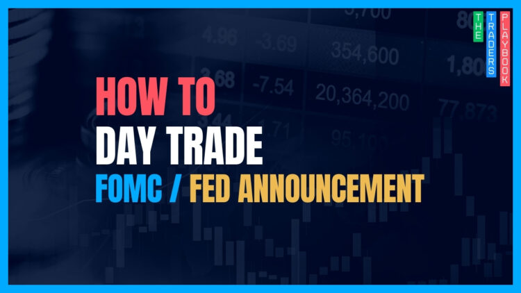 The Trader's Playbook: How to Day Trade an FOMC / Fed Announcement