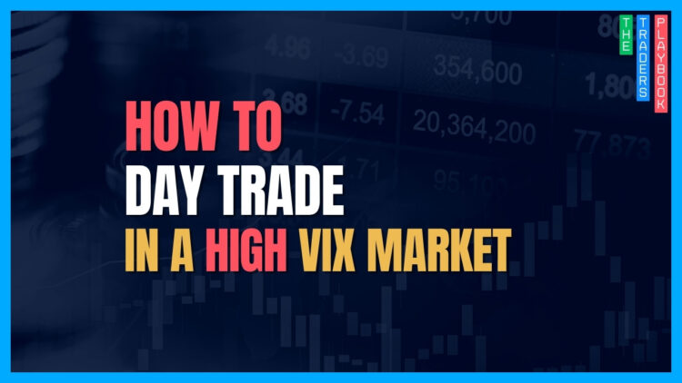 The Trader's Playbook: How to Day Trade in a High VIX Market