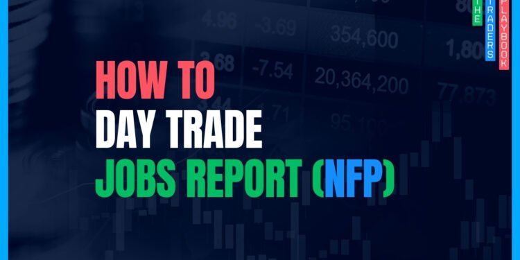 The Trader's Playbook: How to Day Trade the Jobs Report (NFP)