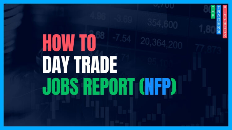 The Trader's Playbook: How to Day Trade the Jobs Report (NFP)