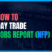The Trader's Playbook: How to Day Trade the Jobs Report (NFP)
