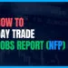 The Trader's Playbook: How to Day Trade the Jobs Report (NFP)