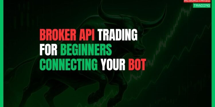 Featured Image for Broker API Trading for Beginners: A Simple Guide to Connecting Your Bot