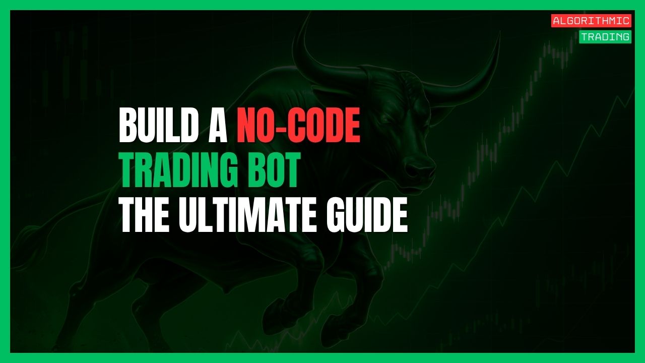 Featured Image for Build a No-Code Trading Bot: The Ultimate Guide