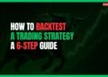 Featured Image for How to Backtest a Trading Strategy: A 6-Step Guide
