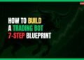 Featured Image for How to Build a Trading Bot: A 7-Step Blueprint for Beginners