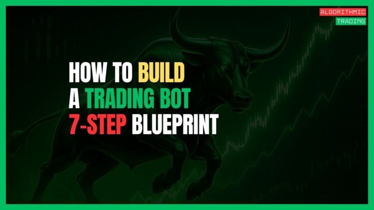Featured Image for How to Build a Trading Bot: A 7-Step Blueprint for Beginners