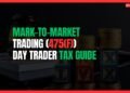 Featured Image for Mark-to-Market Trading (475(f)): Day Trader Tax Guide