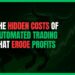Featured Image for The Hidden Costs of Automated Trading That Erode Profits