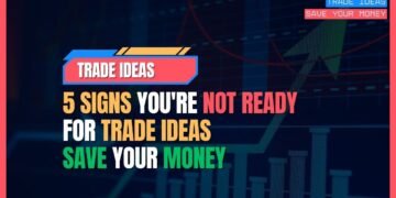 Featured Image for 5 Signs You're NOT Ready for Trade Ideas
