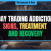 Featured Image for Day Trading Addiction Signs Recovery