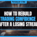 Featured Image for How to Rebuild Trading Confidence After a Losing Streak