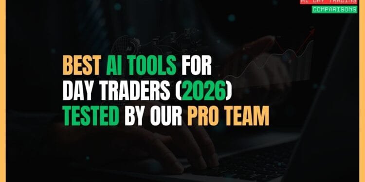 Featured Image for Best AI Tools for Day Traders (2026) — Tested by Our Pro Team