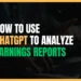 Featured Image for How to Use ChatGPT to Analyze Earnings Reports