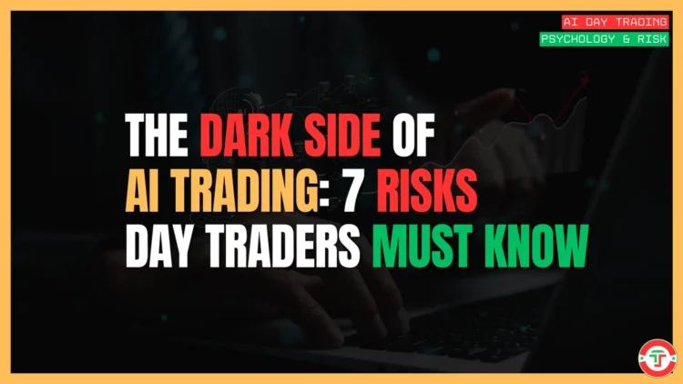 Featured Image for The Dark Side of AI Trading: 7 Risks Day Traders Must Know