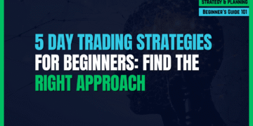 Featured Image for 5 Day Trading Strategies for Beginners: Find the Right Approach