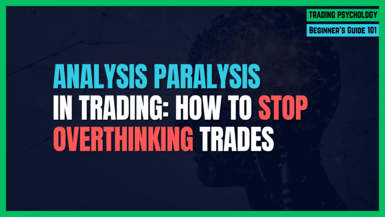 Featured Image for Analysis Paralysis in Trading: How to Stop Overthinking Trades