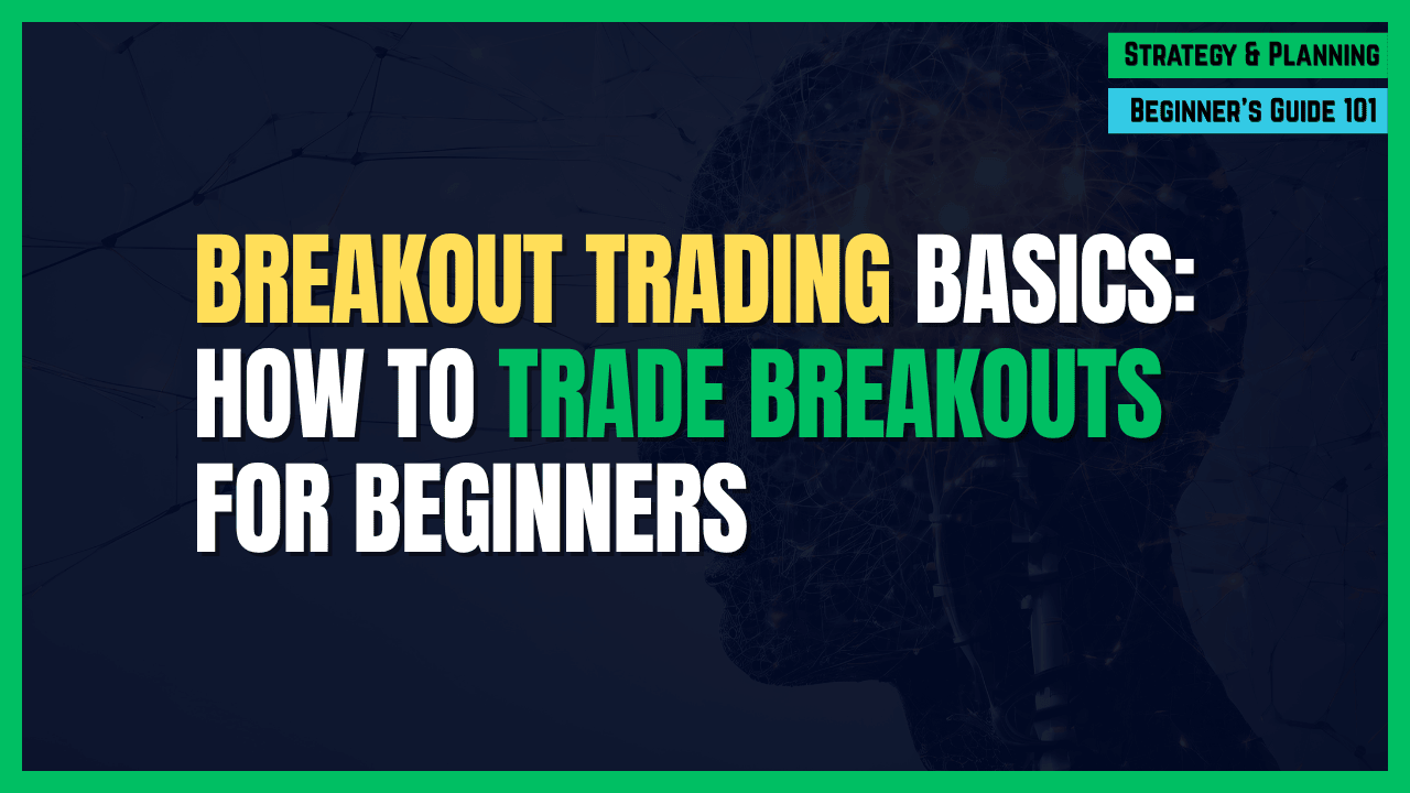 Featured Image for Breakout Trading Basics: How to Trade Breakouts for Beginners