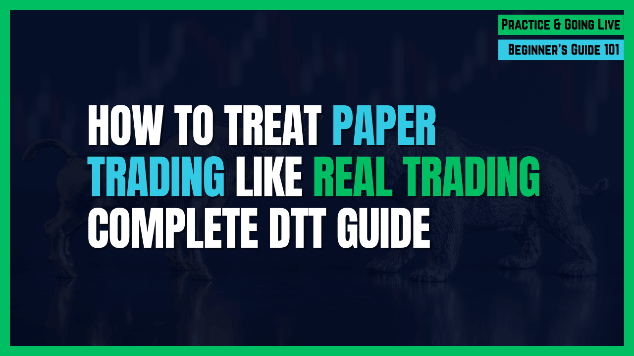 Featured Image for How to Treat Paper Trading Like Real Trading