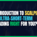 Featured Image for Introduction to Scalping: Is Ultra-Short-Term Trading Right for You