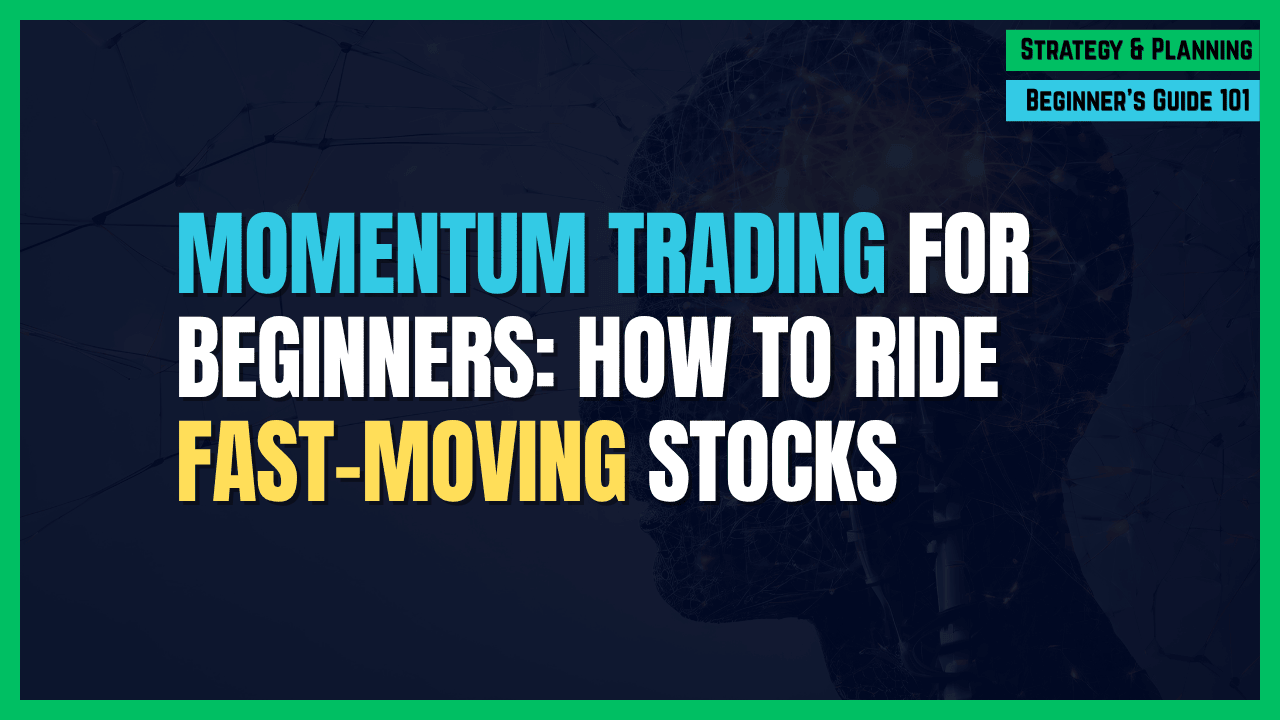 Featured Image for Momentum Trading for Beginners: How to Ride Fast-Moving Stocks