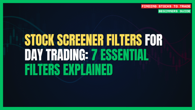 Featured Image for Stock Screener Filters for Day Trading: 7 Essential Filters Explained