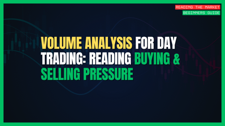 Featured Image for Volume Analysis for Day Trading: Reading Buying & Selling Pressure