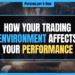 Featured Image for How Your Trading Environment Affects Your Performance
