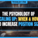 Featured Image for Psychology of Scaling Up Increase Position Size
